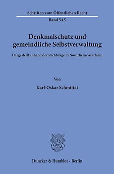 Denkmalschutz und gemeindliche Selbstverwaltung, dargestellt anhand der Rechtslage in Nordrhein-Westfalen.