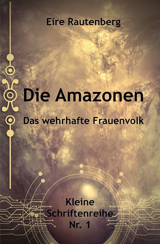 Kleine Schriftenreihe / DIE AMAZONEN - DAS WEHRHAFTE FRAUENVOLK