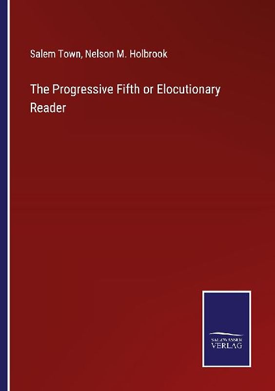 The Progressive Fifth or Elocutionary Reader