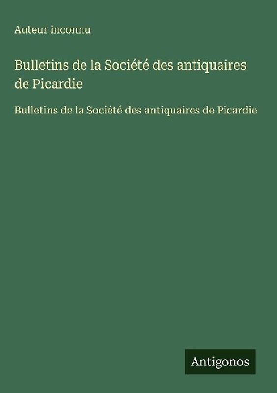 Bulletins de la Société des antiquaires de Picardie