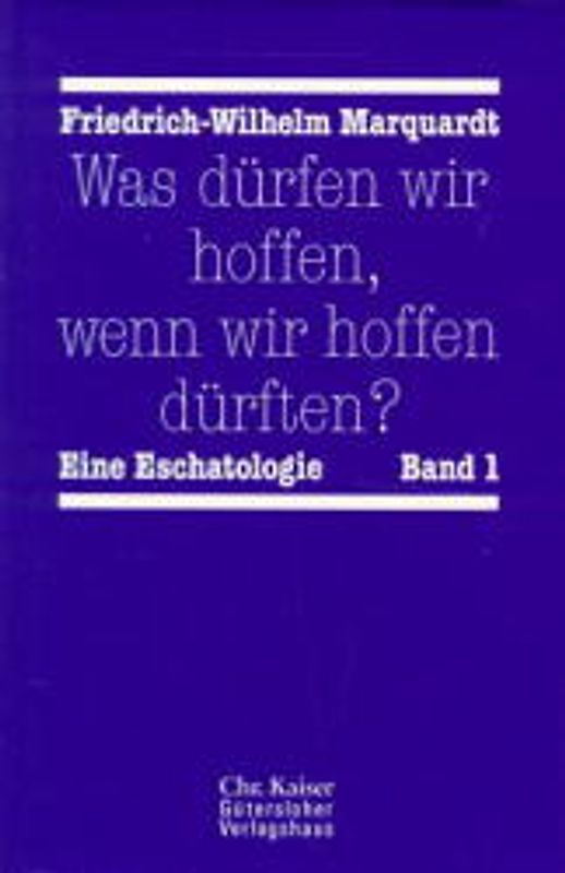 Was dürfen wir hoffen, wenn wir hoffen dürften?. Eine Eschatologie. (Ed. Chr. Kaiser)