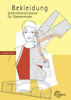 Grundschnitte und Modellentwicklungen - Schnittkonstruktion für Damenmode
