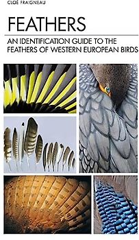 Feathers: An Identification Guide to the Feathers of Western European Birds