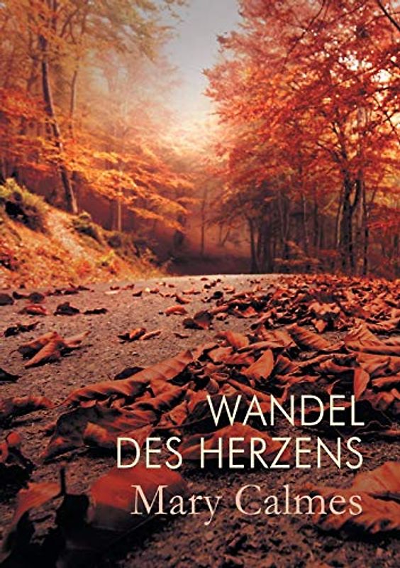 Wandel des Herzens: Volume 1