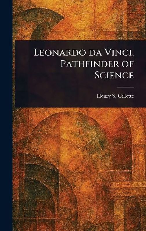 Leonardo Da Vinci, Pathfinder of Science