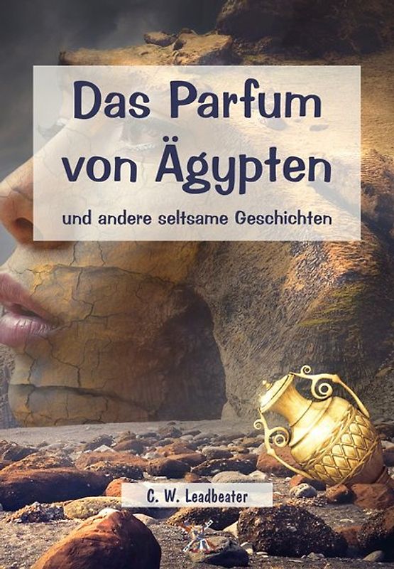 Das Parfum von Ägypten und andere seltsame Geschichten