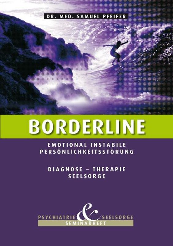Borderline - Emotional instabile Persönlichkeitsstörung. Diagnose - Therapie - Seelsorge