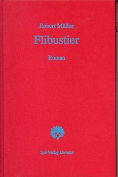 Robert Müller Werkausgabe / Flibustier. Ein Kulturbild