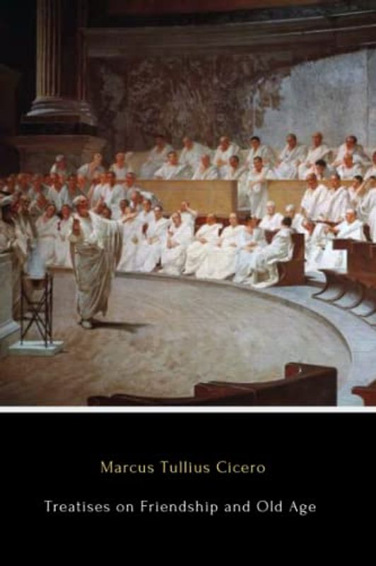 Treatises on Friendship and Old Age (Illustrated)