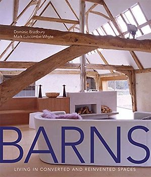 Barns: Living in Converted and Reinvented Spaces
