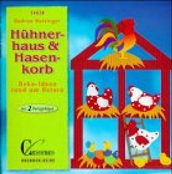 Hühnerhaus & Hasenkorb. Deko-Ideen rund um Ostern. Mit zwei Vorlagebögen