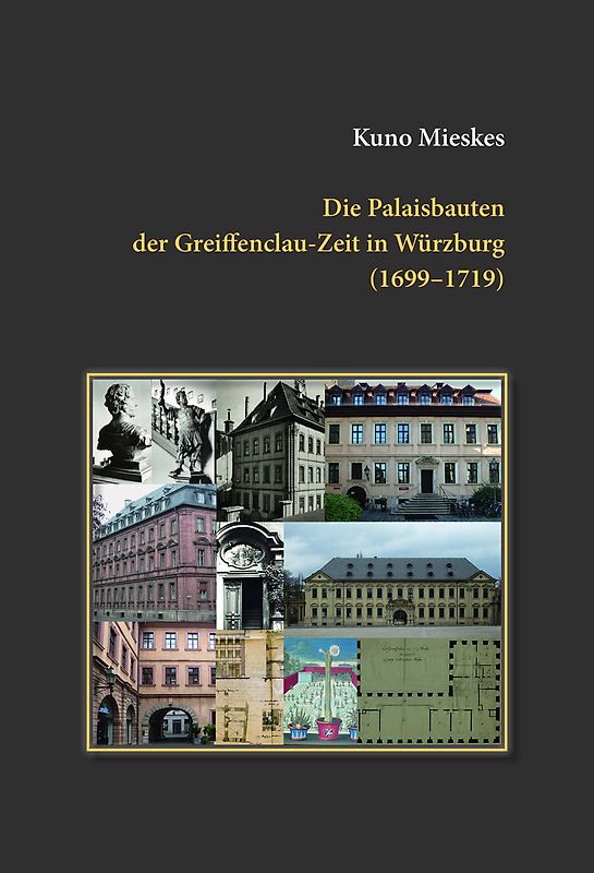 Die Palaisbauten der Greiffenclau-Zeit in Würzburg (1699-1719)