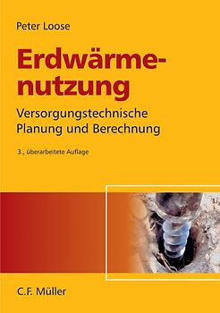 Erdwärmenutzung. Versorgungstechnische Planung und Berechnung