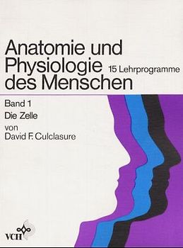 Anatomie und Physiologie des Menschen / Die Zelle