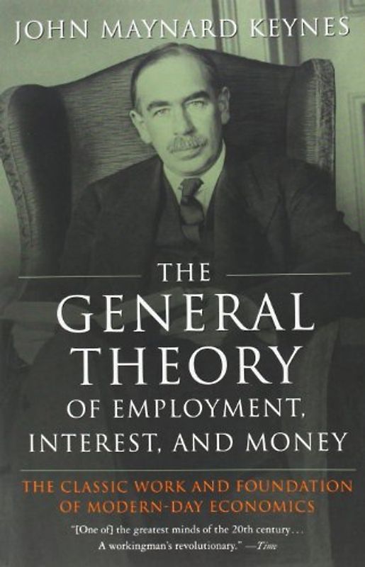 The General Theory of Employment, Interest, and Money - John Maynard Keynes
