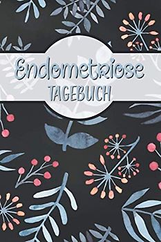 Endometriose Tagebuch: Endometriose Tagebuch zum Ausfüllen | mit vorgefertigten Feldern zur detaillierten Dokumentation | ausreichend Platz für Notizen