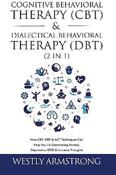 Cognitive Behavioral Therapy (CBT) & Dialectical Behavioral Therapy (DBT) (2 in 1)