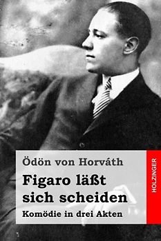 Figaro läßt sich scheiden: Komödie in drei Akten