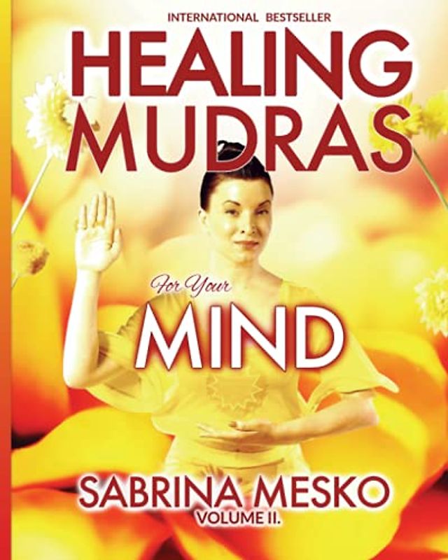 Healing Mudras for your Mind: Yoga for Your Hands (Healing Mudras - Full color, Band 2)