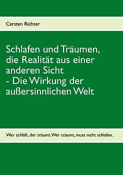 Schlafen und Träumen, die Realität aus einer anderen Sicht