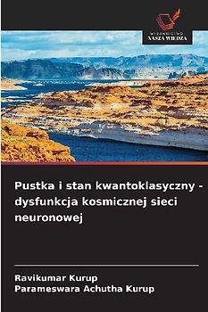 Pustka i stan kwantoklasyczny - dysfunkcja kosmicznej sieci neuronowej