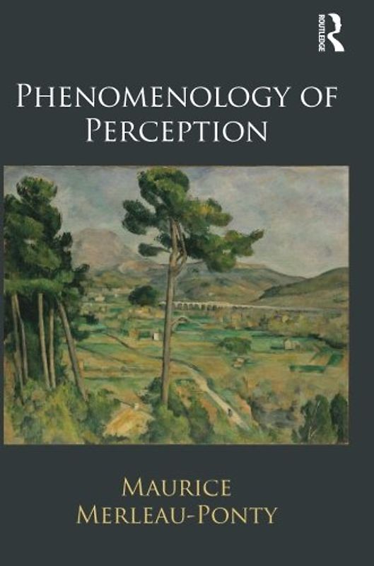 Phenomenology of Perception - Merleau-Ponty, Maurice