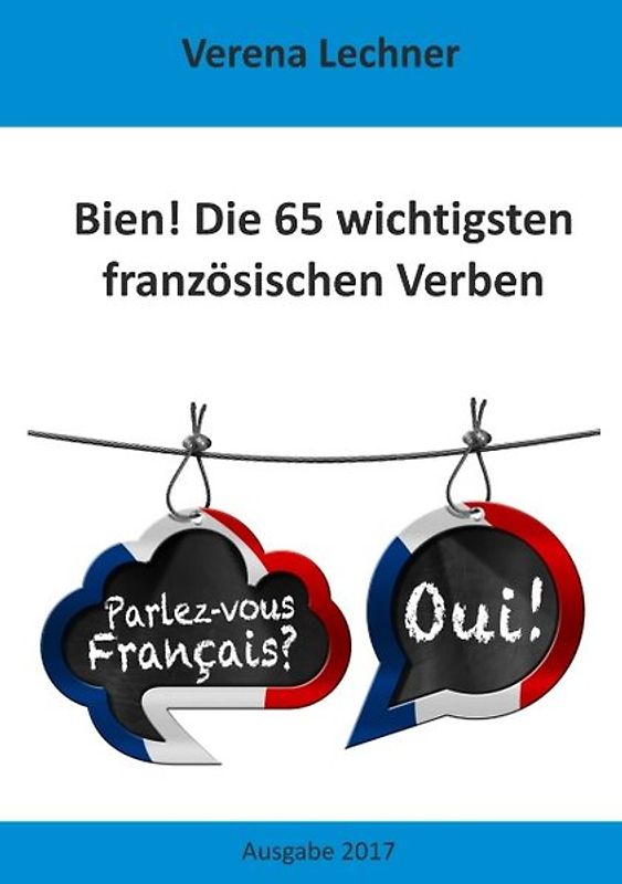 Bien! Die 65 wichtigsten französischen Verben