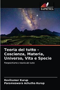 Teoria del tutto - Coscienza, Materia, Universo, Vita e Specie