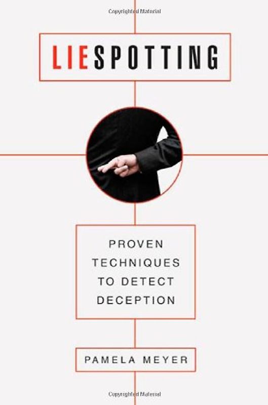 Liespotting: Proven Techniques to Detect Deception - Pamela Meyer