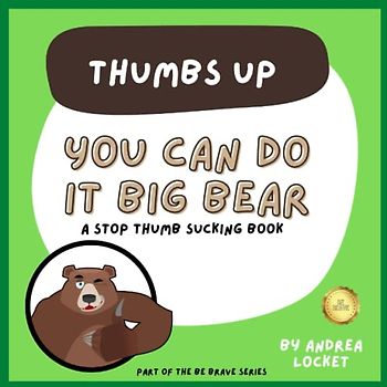 You can do it Big Bear - Thumbs Up: A Stop Thumb Sucking Book