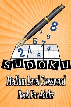 Sudoku Medium Level Crossword Book For Adults: Large Print Crossword Puzzles Book For Adults