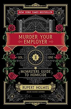 Murder Your Employer: The McMasters Guide to Homicide
