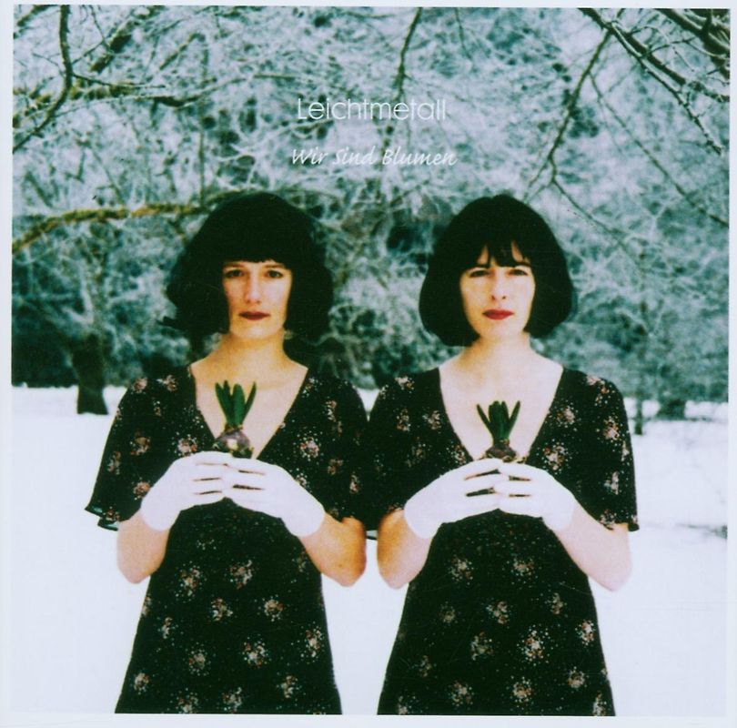 Leichtmetall - Wir Sind Blumen