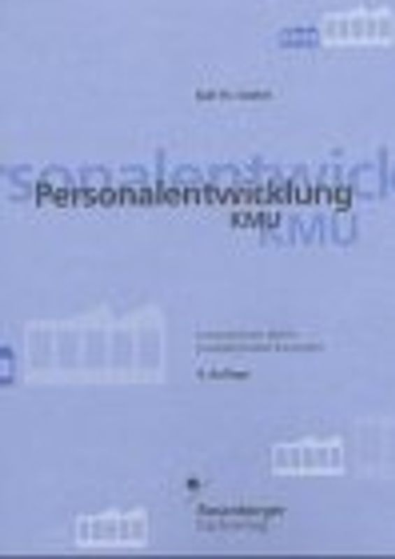 Innovationsfördernde Personalentwicklung in Klein- und Mittelbetrieben. Lernen vom Grossbetrieb oder eigene Wege gehen?