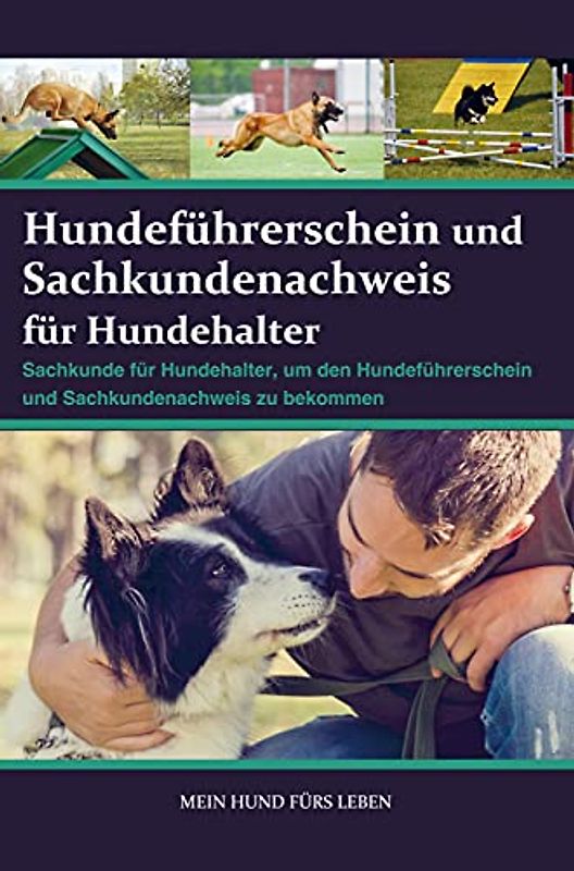 Sachkundenachweis und Hundeführerschein für Hundehalter: Sachkunde für Hundehalter, um den Sachkundenachweis und Hundeführerschein zu bekommen