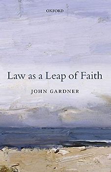 Law as a Leap of Faith: Essays On Law In General