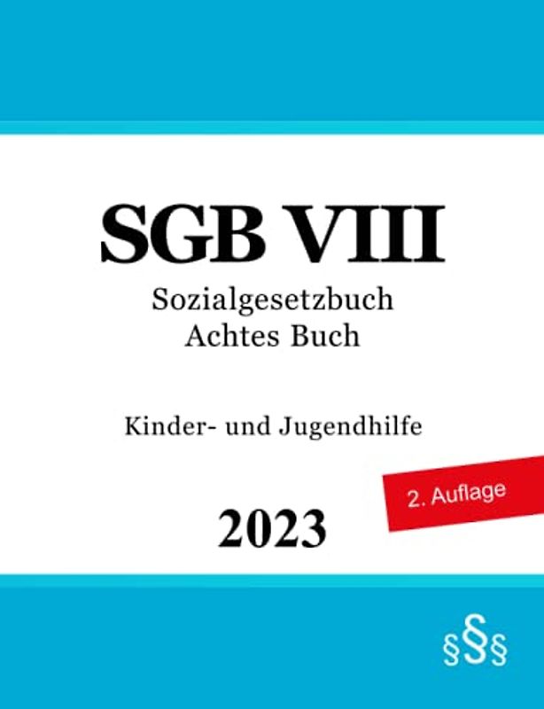 Sozialgesetzbuch Achtes Buch - SGB VIII: Kinder- und Jugendhilfe