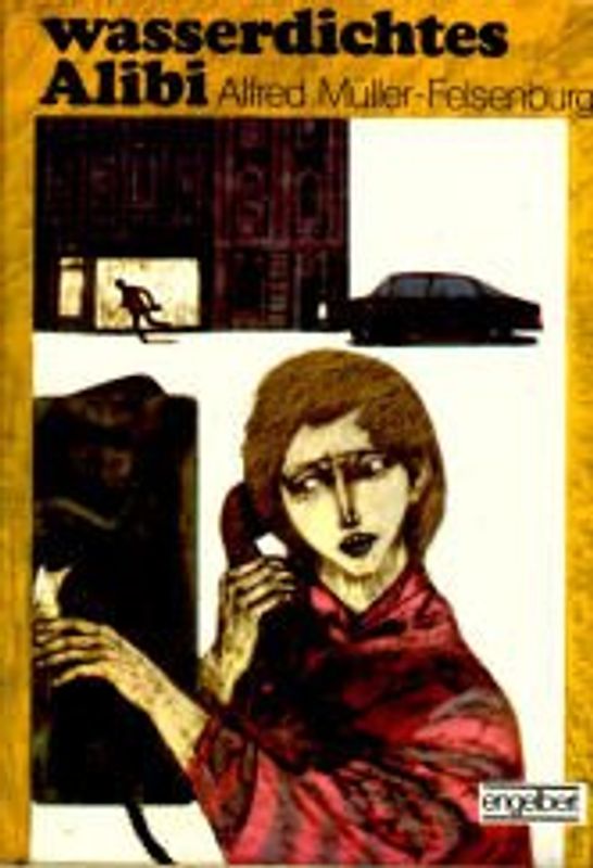 Wasserdichtes Alibi - Alfred Müller-Felsenburg