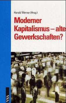 Moderner Kapitalismus - alte Gewerkschaften?