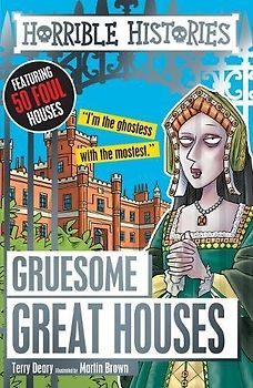 Gruesome Great Houses: 1 (Horrible Histories)