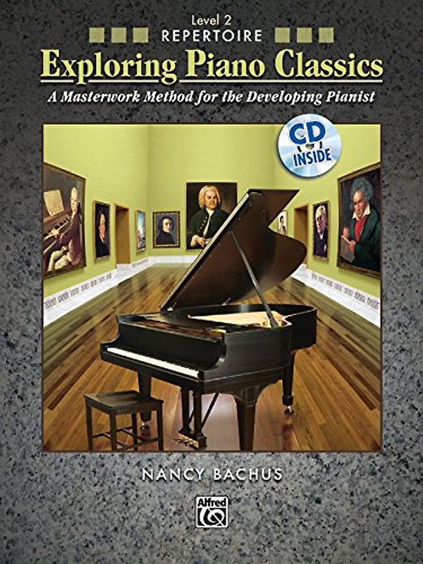 Exploring Piano Classics Repertoire, Bk 2: A Masterwork Method for the Developing Pianist, Book & CD
