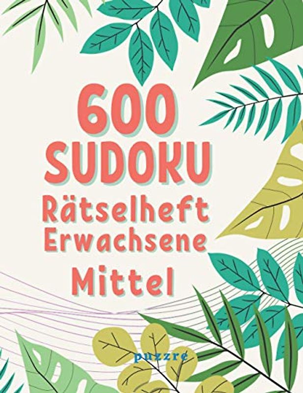 600 Sudoku Rätselheft Erwachsene Mittel: Denksport Spiele Rätselbuch Für Erwachsene