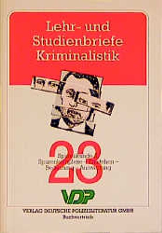 Lehr- und Studienbriefe Kriminalistik / Spurenkunde II: Spurenkomplexe, Entstehen, Bedeutung, Auswertung