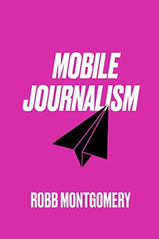 Mobile Journalism: Paperback