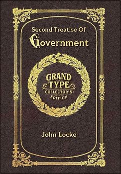 Large Print - Second Treatise Of Government - Grand Type Collector's Edition - Matte Hardcover with Dust Jacket