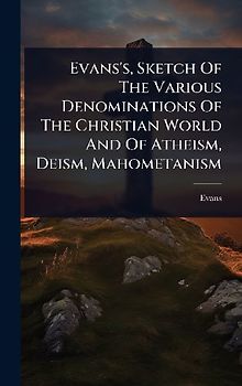 Evans's, Sketch Of The Various Denominations Of The Christian World And Of Atheism, Deism, Mahometanism