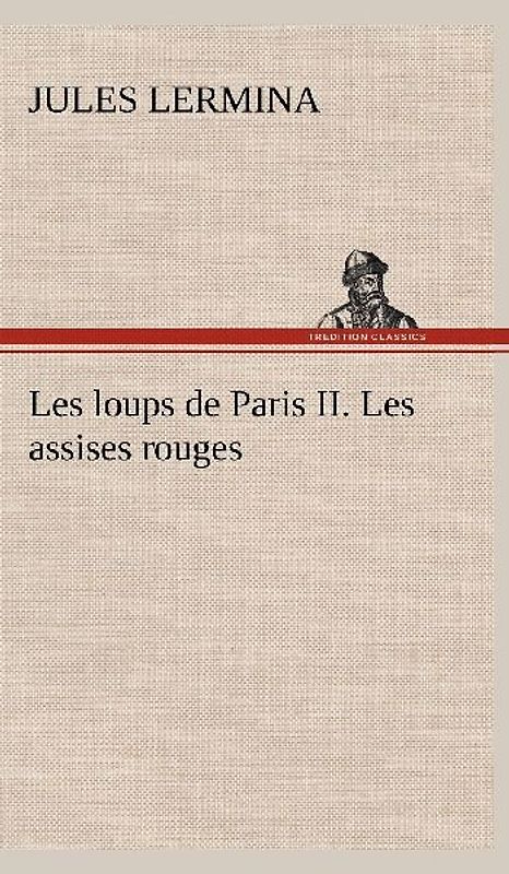 Les loups de Paris II. Les assises rouges