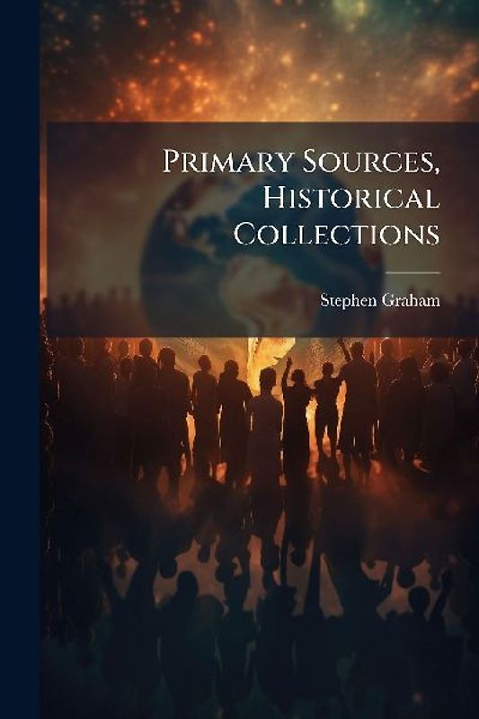 Primary Sources, Historical Collections