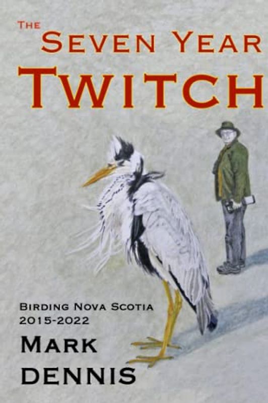 The Seven Year Twitch: Birding in Nova Scotia 2015-2022