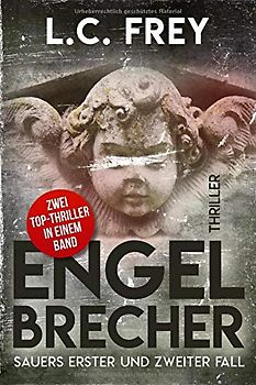 Engelbrecher: Sauers erster und zweiter Fall: Zwei Top-Thriller in einem Band (Komissar Sauer)